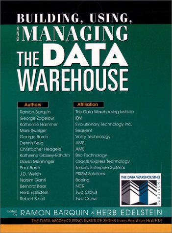 Building, Using and Managing the Data Warehouse  1st 1997 9780135343555 Front Cover