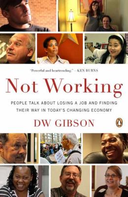 Not Working People Talk about Losing a Job and Finding Their Way in Today's Changing Economy N/A 9780143122555 Front Cover