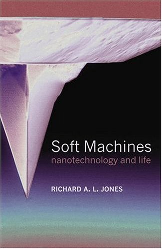 Soft Machines Nanotechnology and Life  2004 9780198528555 Front Cover