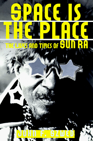 Space Is the Place The Lives and Times of Sun Ra  1998 (Reprint) 9780306808555 Front Cover