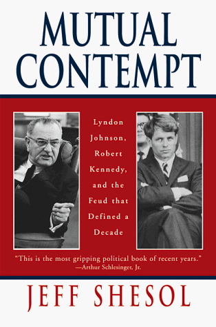 Mutual Contempt Lyndon Johnson, Robert Kennedy, and the Feud That Defined a Decade N/A 9780393318555 Front Cover