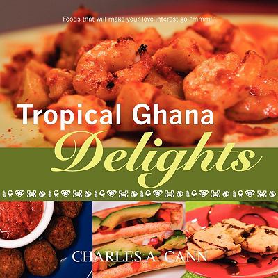Tropical Ghana Delights  N/A 9780615171555 Front Cover