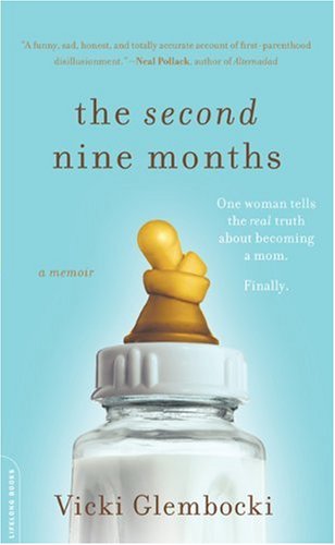 Second Nine Months One Woman Tells the Real Truth about Becoming a Mom. Finally  2009 9780738212555 Front Cover