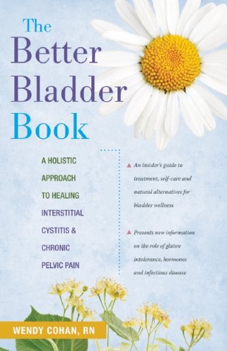 Better Bladder Book A Holistic Approach to Healing Interstitial Cystitis and Chronic Pelvic Pain  2010 9780897935555 Front Cover