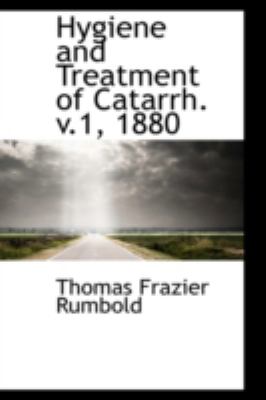 Hygiene and Treatment of Catarrh V 1 1880  N/A 9781113041555 Front Cover