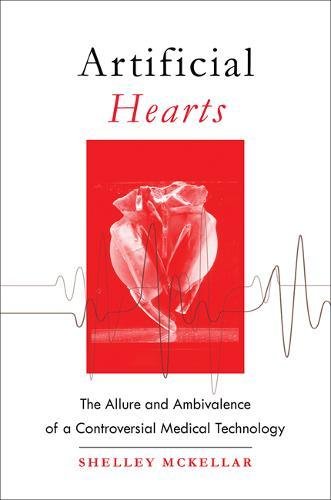 Artificial Hearts The Allure and Ambivalence of a Controversial Medical Technology  2018 9781421423555 Front Cover