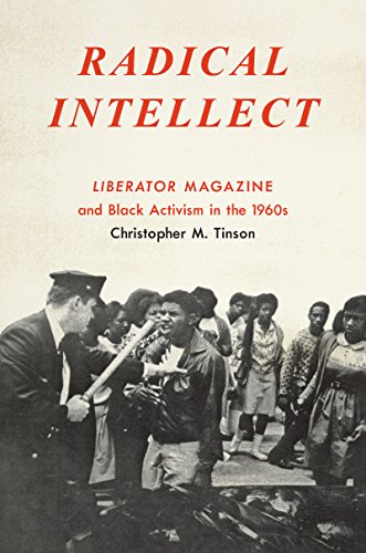 Radical Intellect Liberator Magazine and Black Activism in The 1960s  2017 9781469634555 Front Cover