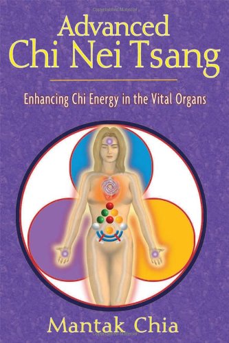 Advanced Chi Nei Tsang Enhancing Chi Energy in the Vital Organs  2009 9781594770555 Front Cover