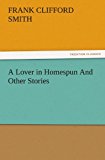 Lover in Homespun and Other Stories  N/A 9783842482555 Front Cover