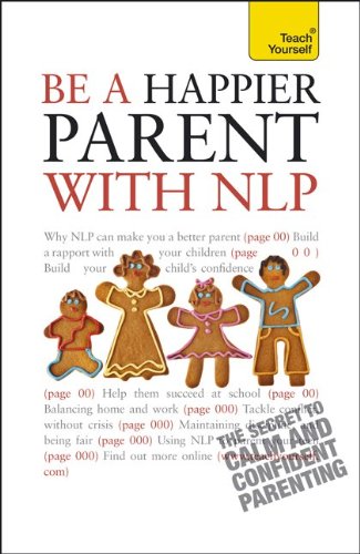 Teach Yourself - Be a Happier Parent with NLP   2011 9780071769556 Front Cover