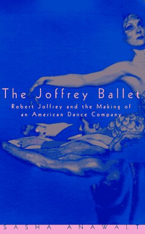 Joffrey Ballet Robert Joffrey and the Making of an American Dance Company  1997 9780226017556 Front Cover