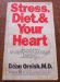 Stress, Diet and Your Heart A Lifetime Program for Healing Your Heart Without Drugs N/A 9780451127556 Front Cover