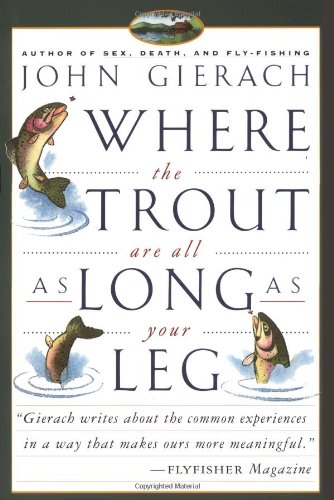 Where the Trout Are All As Long As Your Leg   1993 (Reprint) 9780671754556 Front Cover
