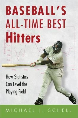 Baseball's All-Time Best Hitters How Statistics Can Level the Playing Field  1999 9780691004556 Front Cover