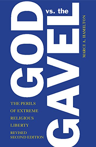 God vs. the Gavel The Perils of Extreme Religious Liberty 2nd 2014 (Revised) 9781107456556 Front Cover