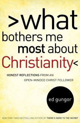 What Bothers Me Most about Christianity Honest Reflections from an Open-Minded Christ Follower  2009 9781416592556 Front Cover