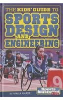 The Kids' Guide to Sports Design and Engineering:   2014 9781476541556 Front Cover