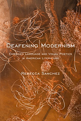 Deafening Modernism Embodied Language and Visual Poetics in American Literature  2015 9781479805556 Front Cover