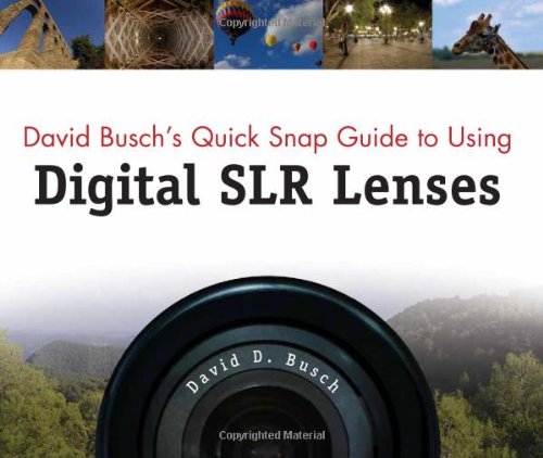 David Busch's Quick Snap Guide to Using Digital SLR Lenses   2008 9781598634556 Front Cover