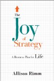 Joy of Strategy A Business Plan for Life  2015 9781937134556 Front Cover