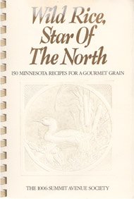 Wild Rice, Star of the North : 150 Minnesota Recipes for a Gourmet Grain N/A 9780070024557 Front Cover