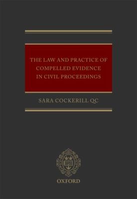 Law and Practice of Compelled Evidence in Civil Proceedings   2011 9780199697557 Front Cover