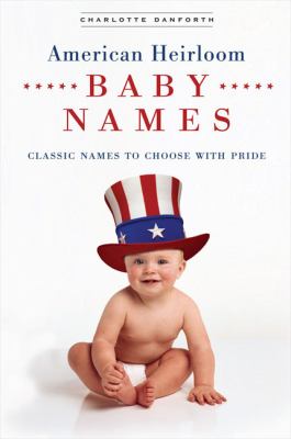 American Heirloom Baby Names   2005 9780451216557 Front Cover