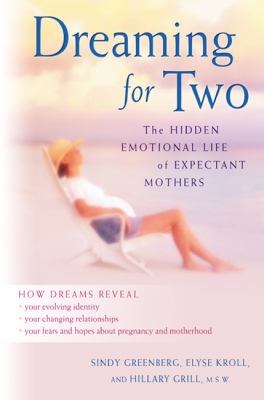 Dreaming for Two The Hidden Emotional Life of Expectant Mothers  2002 9780525946557 Front Cover