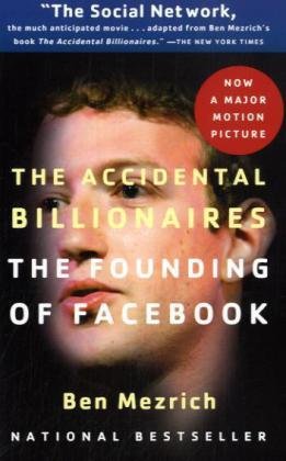 Accidental Billionaires The Founding of Facebook - A Tale of Sex, Money, Genius and Betrayal  2010 9780767931557 Front Cover