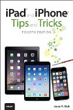 IPad and IPhone Tips and Tricks (covers IPhones and IPads Running IOS 8)  4th 2015 9780789753557 Front Cover