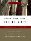 New Dictionary of Theology Historical and Systematic 2nd 2016 (Revised) 9780830824557 Front Cover