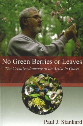 No Green Berries or Leaves The Creative Journey of an Artist in Glass  2007 9780939923557 Front Cover