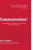 Communication! : A Radically New Approach to Life's Most Perplexing Problem N/A 9781441568557 Front Cover