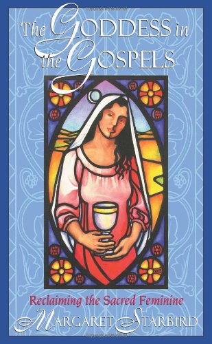 Goddess in the Gospels Reclaiming the Sacred Feminine N/A 9781879181557 Front Cover