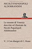Monete Di Venezia Descritte Ed Illustrate Da Nicolï¿½ Papadopoli Aldobrandini, V. 1 con Disegni Di C. Kunz  N/A 9783849124557 Front Cover