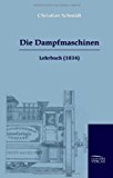 Die Dampfmaschinen: Lehrbuch (1834) N/A 9783941842557 Front Cover