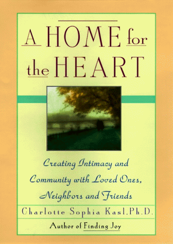 Home for the Heart Creating Intimacy and Community in Our Everyday Lives N/A 9780060172558 Front Cover