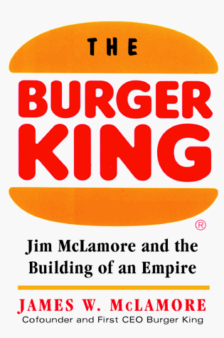 Burger King Jim McLamore and the Building of an Empire  1998 9780070452558 Front Cover