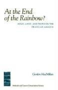 At the End of the Rainbow? Gold, Land, and People in the Brazilian Amazon N/A 9780231103558 Front Cover