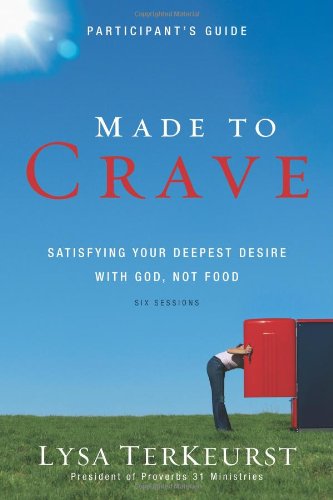 Made to Crave Satisfying Your Deepest Desire with God, Not Food N/A 9780310671558 Front Cover
