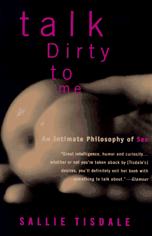 Talk Dirty to Me An Intimate Philosophy of Sex Reprint  9780385468558 Front Cover
