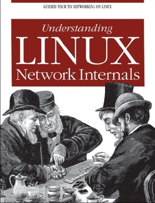 Understanding Linux Network Internals Guided Tour to Networking on Linux  2005 9780596002558 Front Cover