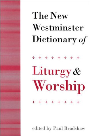 New Westminster Dictionary of Liturgy and Worship   2002 9780664226558 Front Cover