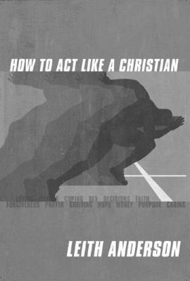 How to Act Like a Christian   2006 9780687335558 Front Cover