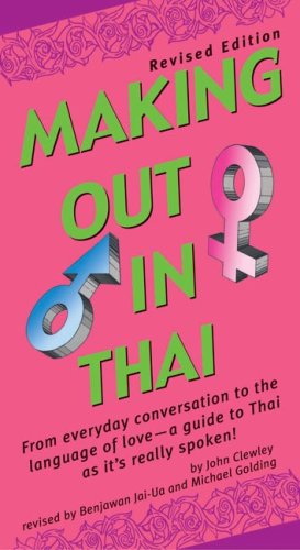 Making Out in Thai Revised Edition (Thai Phrasebook) 2nd 2004 (Revised) 9780804835558 Front Cover