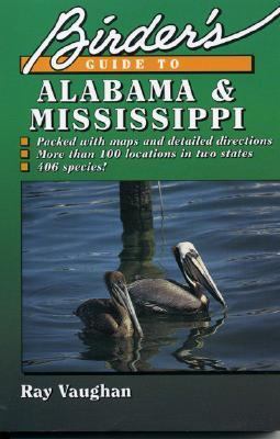 Birder's Guide to Alabama and Mississippi  N/A 9780884150558 Front Cover