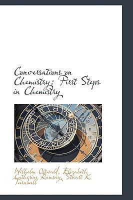 Conversations on Chemistry : First Steps in Chemistry  2009 9781103575558 Front Cover