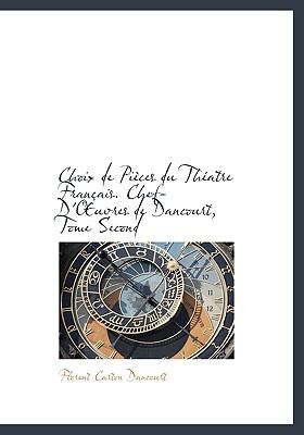 Choix de Pièces du Théatre Français Chef-D'Uvres de Dancourt, Tome N/A 9781115244558 Front Cover