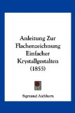 Anleitung Zur Flachenzeichnung Einfacher Krystallgestalten  N/A 9781160301558 Front Cover