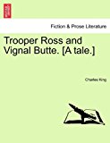 Trooper Ross and Vignal Butte [A Tale ] N/A 9781241581558 Front Cover